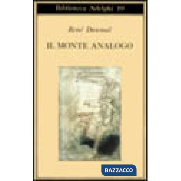 Monte Analogo. Romanzo d'avventure alpine non euclidee e simbolicamente autentiche (Il)