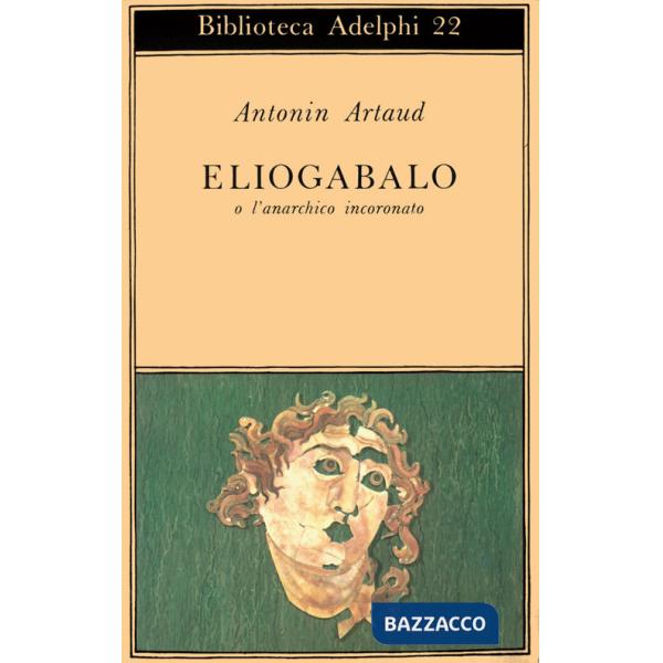 Eliogabalo o l'anarchico incoronato