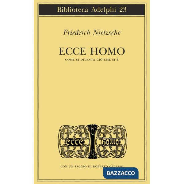 Ecce homo. Come si diventa ciò che si è