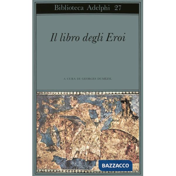 Libro degli eroi. Leggende sui Narti (Il)
