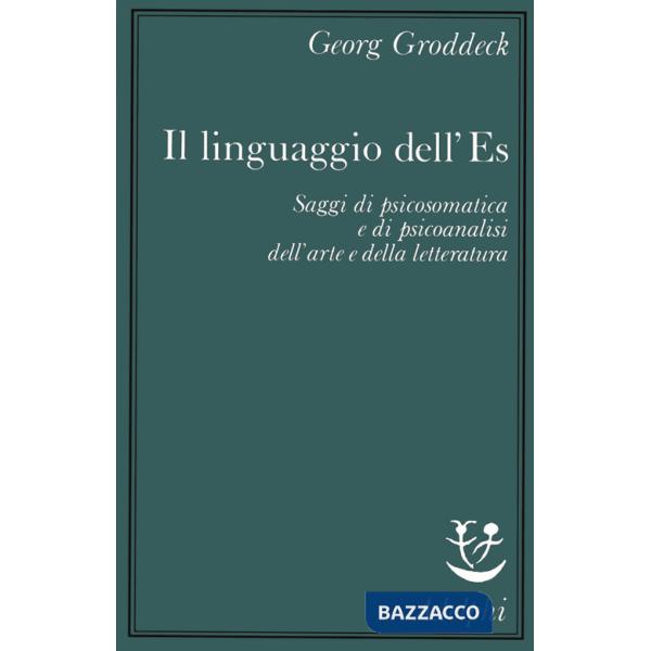 Linguaggio dell'Es. Saggi di psicosomatica e di psicoanalisi dell'arte e della l
