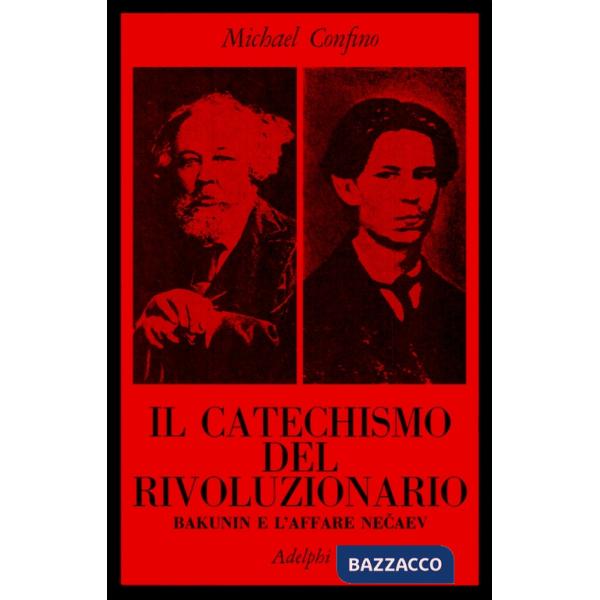 Catechismo del rivoluzionario. Bakunin e l'affare Necaev (Il)