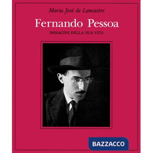 Fernando Pessoa. Immagini della sua vita