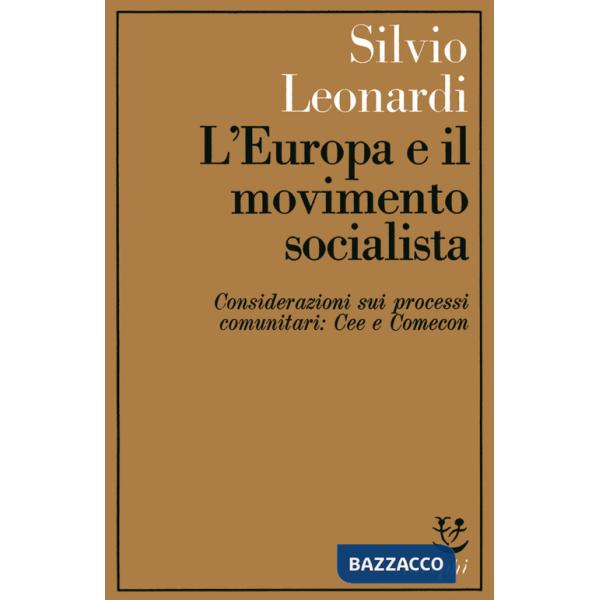 Europa e il movimento socialista Considerazioni sui processi comunitari: CEE e Comecon (L')