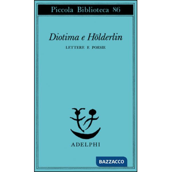 Diotima e Holderlin. Lettere e poesie