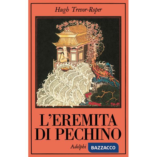Eremita di Pechino. La vita nascosta di Svi Edmund Backhouse (L')