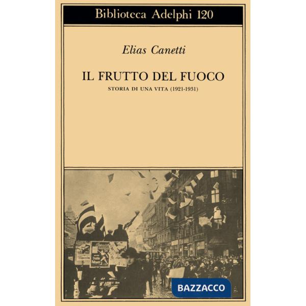Frutto del fuoco. Storia di una vita (1921-1931) (Il)