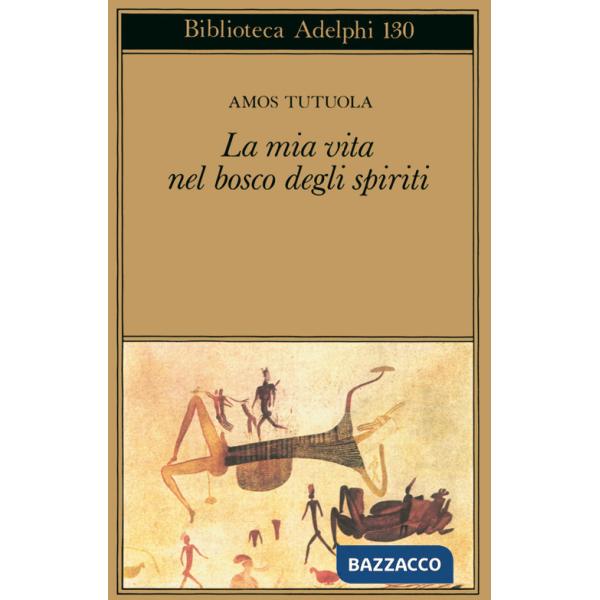 Mia vita nel bosco degli spiriti-Il bevitore di vino di palma (La)