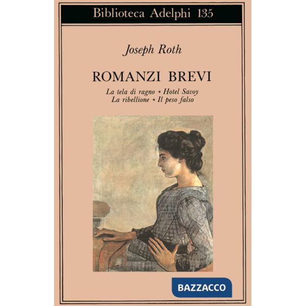 Romanzi brevi. La tela del ragno-Hotel Savoy-La ribellione-Il peso falso