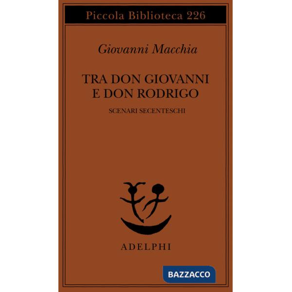 Tra don Rodrigo e don Giovanni. Scenari secenteschi