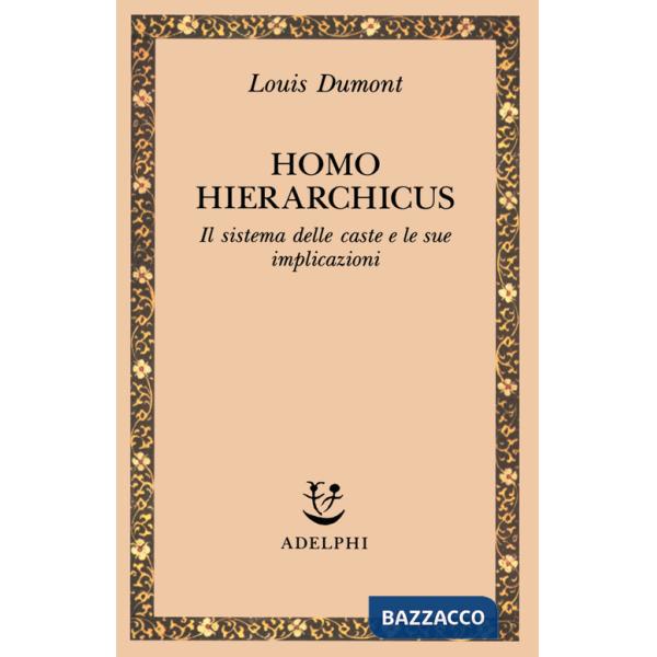Homo hierarchicus. Il sistema delle caste e le sue implicazioni