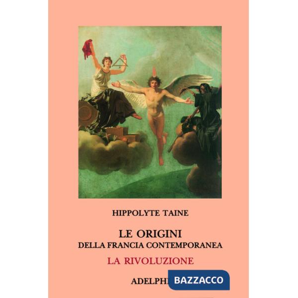 Origini della Francia contemporanea. La Rivoluzione (Le)