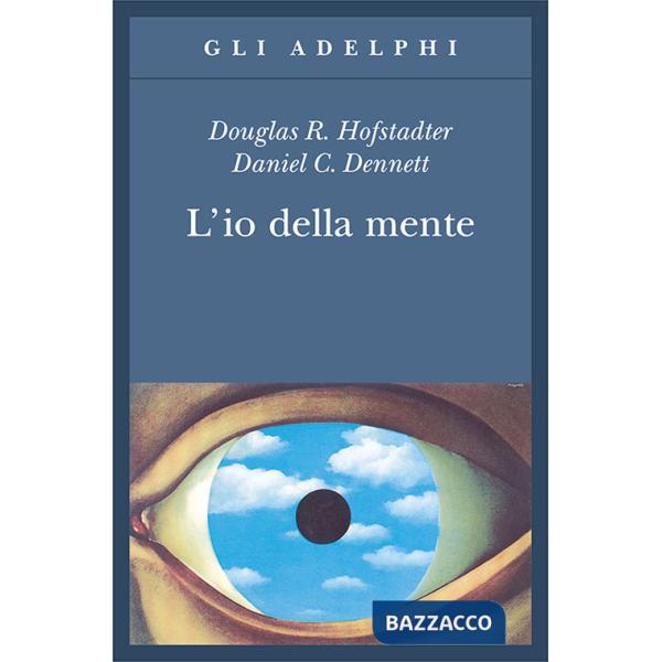 Io della mente. Fantasie e riflessioni sul sé e sull'anima (L')