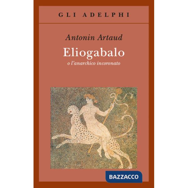 Eliogabalo o l'anarchico incoronato