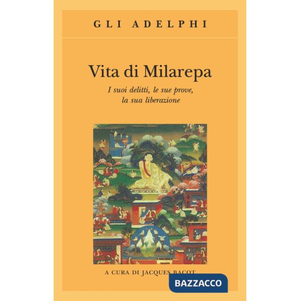 Vita di Milarepa. I suoi delitti, le sue prove, la sua liberazione