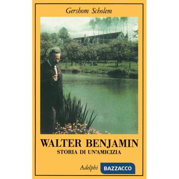 Walter Benjamin. Storia di un'amicizia