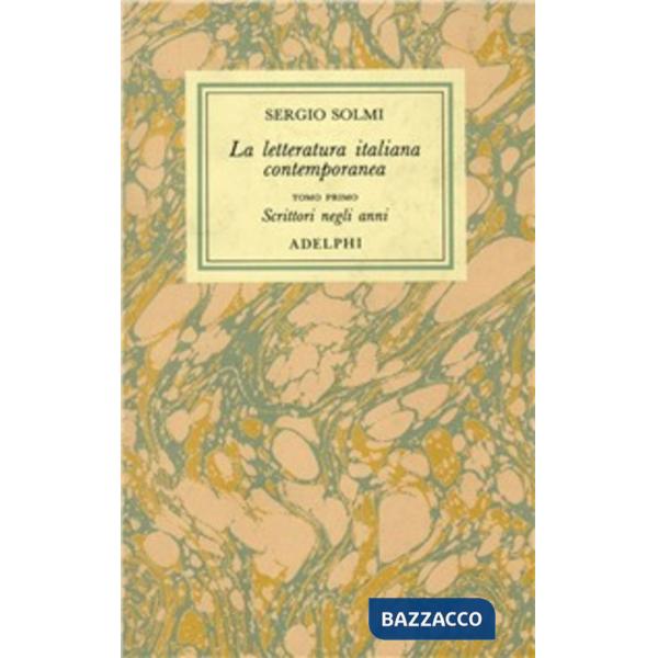 Opere. Vol. 3: La letteratura italiana contemporanea. Scrittori negli anni. Note e recensioni. Ritratti di autori contemporanei.