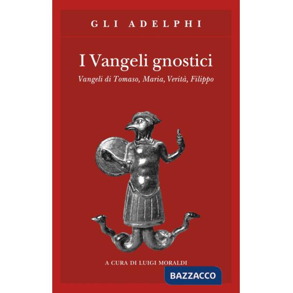 Vangeli gnostici. Vangeli di Tomaso, Maria, Verità, Filippo (I)