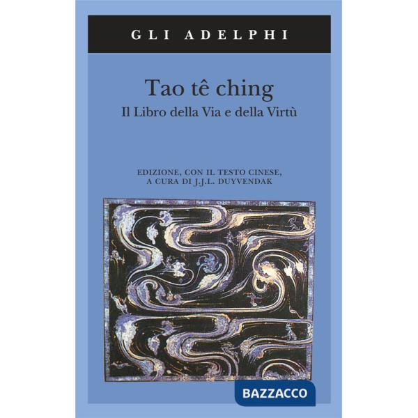 Tao tê Ching. Il libro della via e della virtù. Con testo cinese