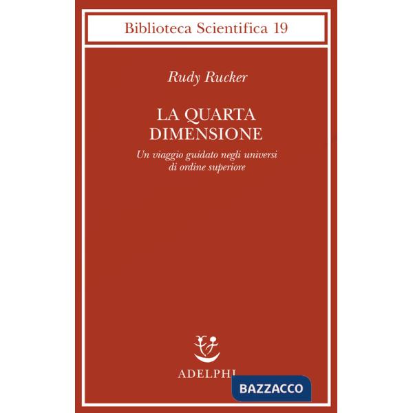 Quarta dimensione. Un viaggio guidato negli universi di ordine superiore (La)