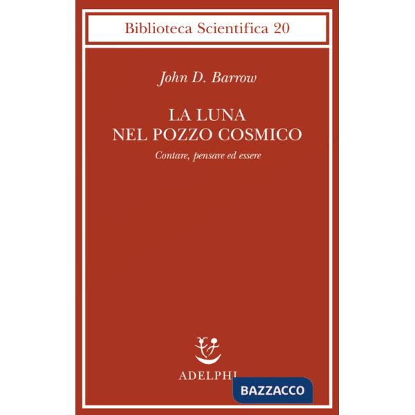 Luna nel pozzo cosmico. Contare, pensare ed essere (La)