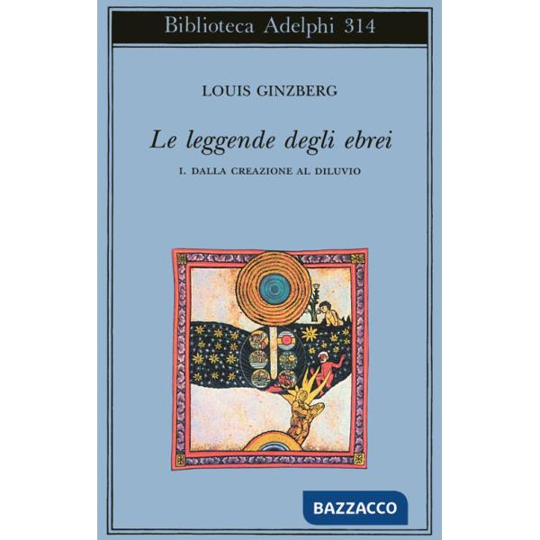 Leggende degli ebrei (Le). Vol. 1: Dalla creazione al diluvio
