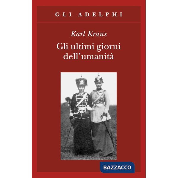 Ultimi giorni dell'umanità. Tragedia in cinque atti con preludio ed epilogo (Gli)