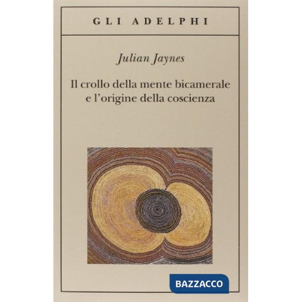 Crollo della mente bicamerale e l'origine della coscienza (Il)