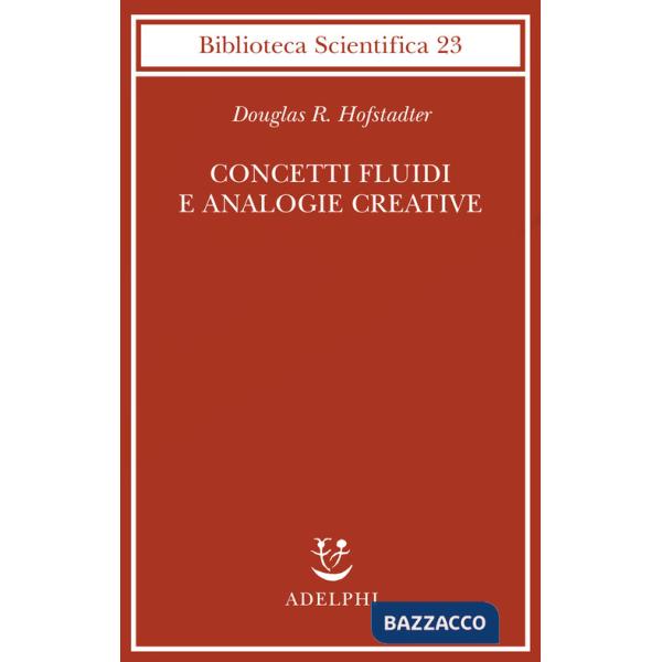 Concetti fluidi e analogie creative. Modelli per calcolatore dei meccanismi fondamentali del pensiero