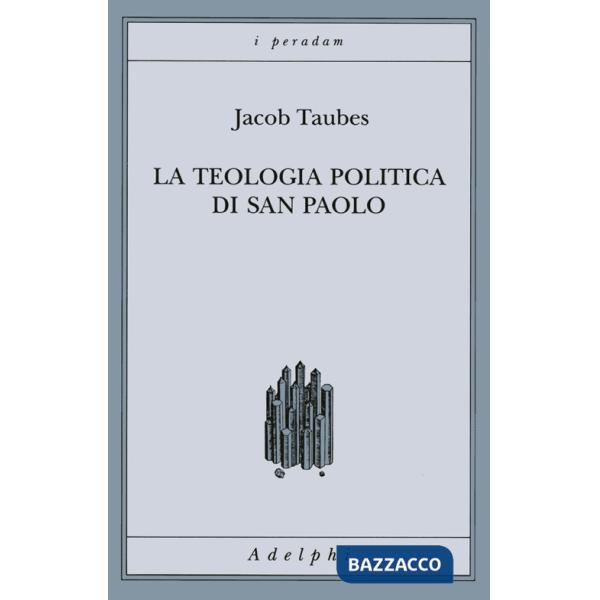 Teologia politica di san Paolo. Lezioni tenute dal 23 al 27 febbraio 1987 alla Forschungsstätte della Evangelische Studiengemein