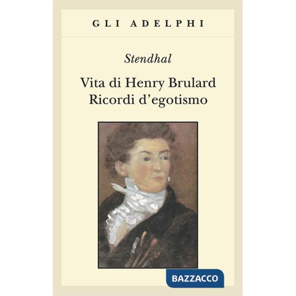 Vita di Henry Brulard. Ricordi d'egotismo