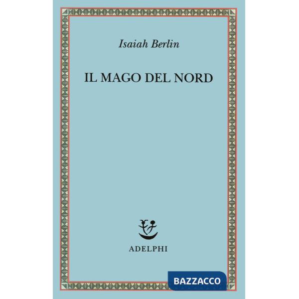 Mago del Nord. J. G. Hamann e le origini dell'irrazionalismo moderno (Il)