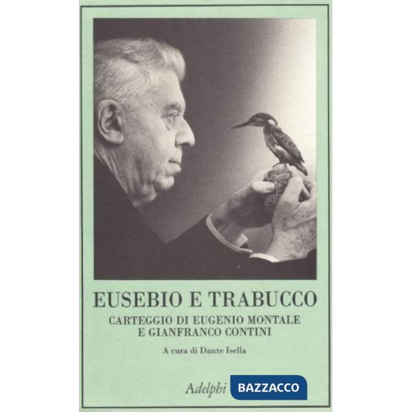 Eusebio e Trabucco. Carteggio di Eugenio Montale e Gianfranco Contini