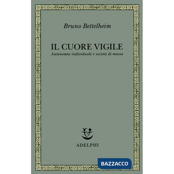 Cuore vigile. Autonomia individuale e società di massa (Il)