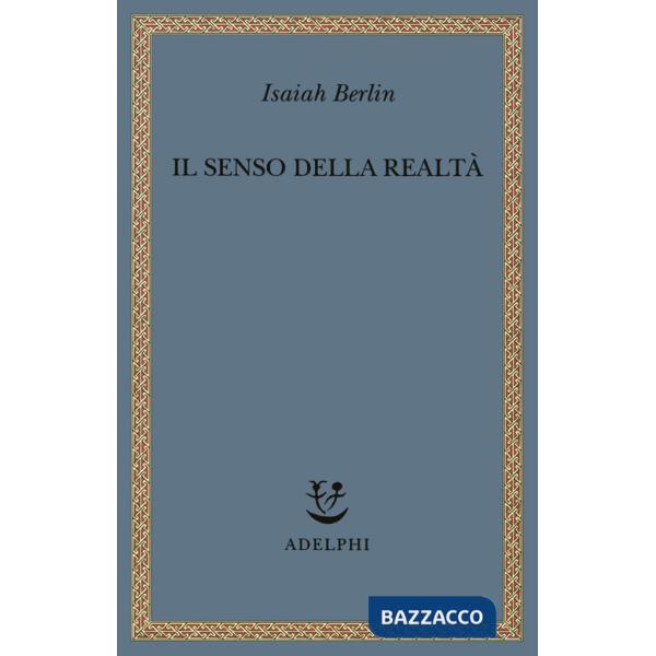 Senso della realtà. Studi sulle idee e la loro storia (Il)