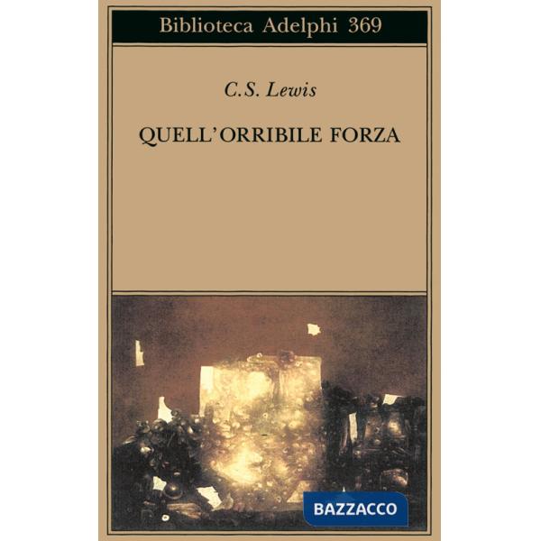 Quell'orribile forza. Una favola moderna per adulti