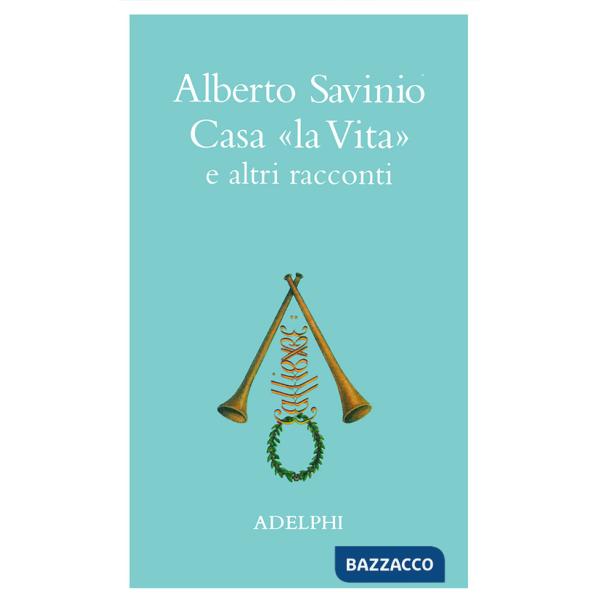 Casa «La vita» e altri racconti