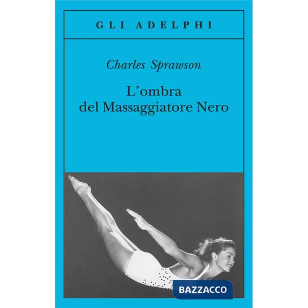 Ombra del massaggiatore nero. Il nuotatore, questo eroe (L')