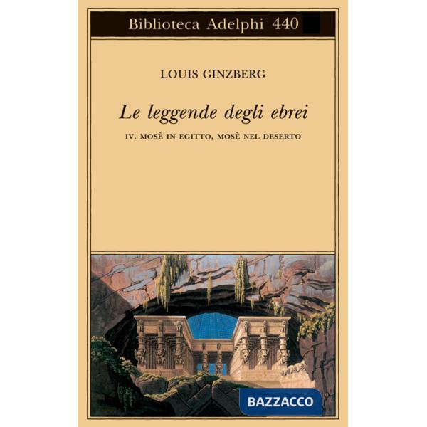 Leggende degli ebrei (Le). Vol. 4: Mosè in Egitto, Mosè nel deserto