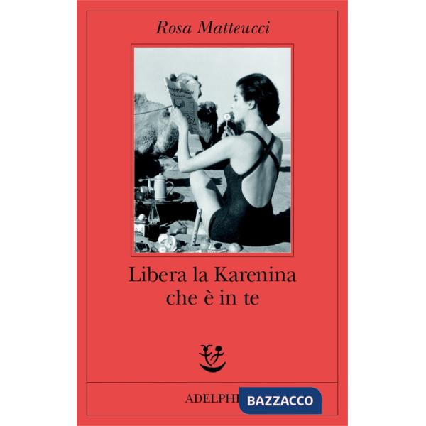 Libera la Karenina che è in te