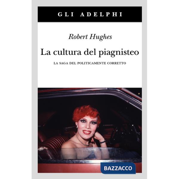 Cultura del piagnisteo. La saga del politicamente corretto (La)