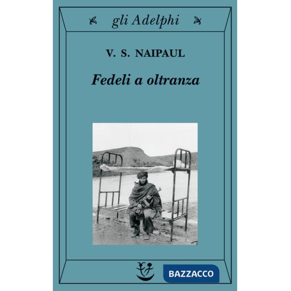 Fedeli a oltranza. Un viaggio tra i popoli convertiti all'Islam