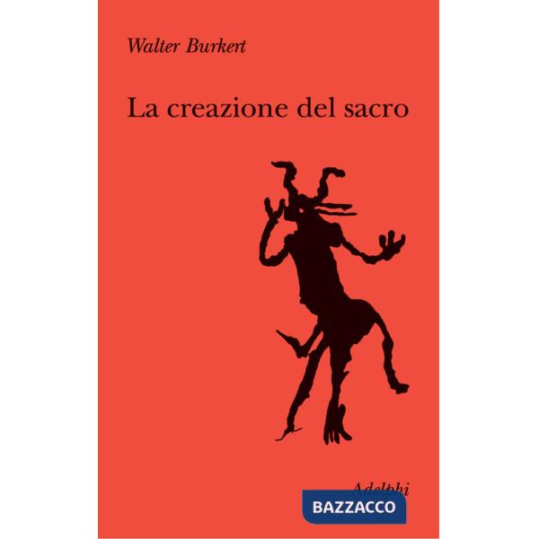 Creazione del sacro. Orme biologiche nell'esperienza religiosa (La)