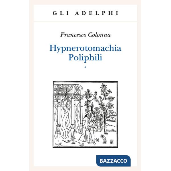 Hypnerotomachia Poliphili: Riproduzione dell'edizione italiana aldina del 1499. Introduzione, traduzione e commento