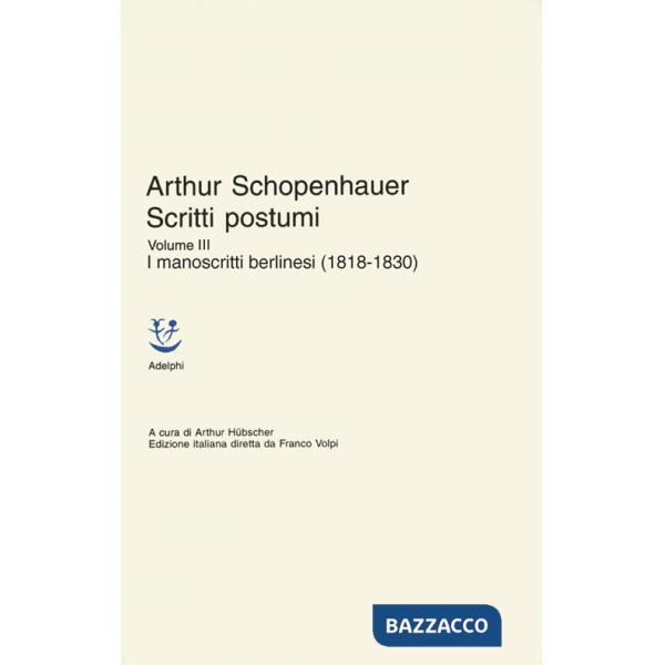 Scritti postumi. Vol. 3: I manoscritti berlinesi (1818-1830)