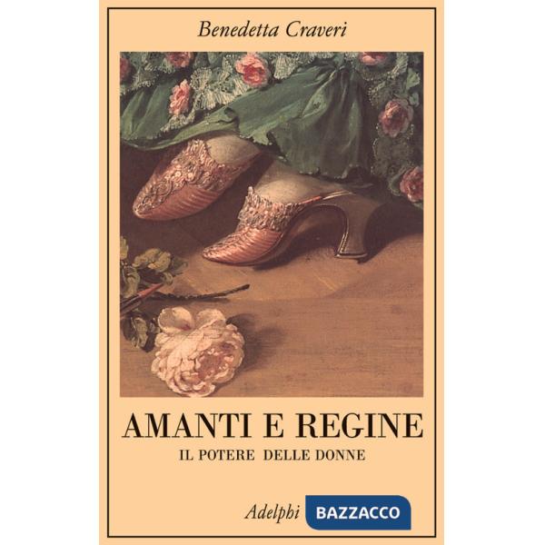 Amanti e regine. Il potere delle donne
