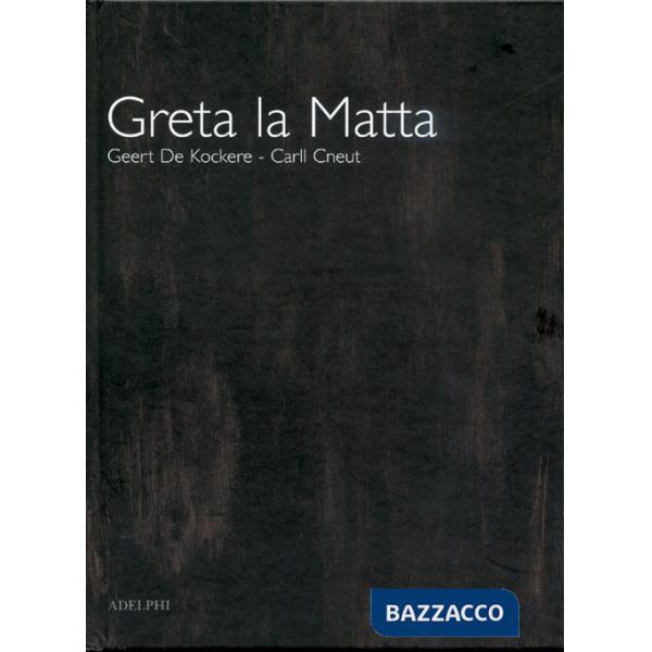 Greta la matta. Ediz. illustrata