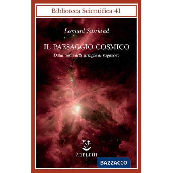 Paesaggio cosmico. Dalla teoria delle stringhe al megaverso (Il)