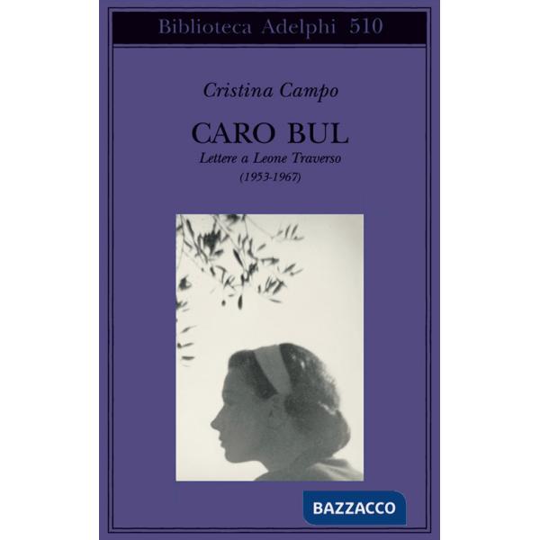 Caro Bul. Lettere a Leone Traverso (1953-1967)