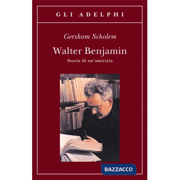 Walter Benjamin. Storia di un'amicizia
